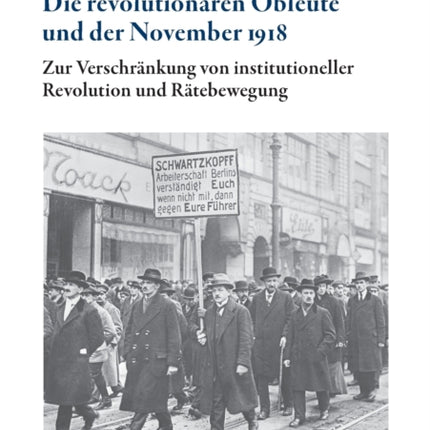 Die revolutionären Obleute und der November 1918: Zur Verschränkung von institutioneller Revolution und Rätebewegung