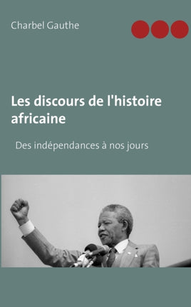 Les discours de l'histoire africaine: Des
