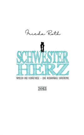 Schwesterherz: Familien und Verhältnisse. Eine ausbaufähige Katastrophe.