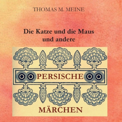 Die Katze und die Maus und andere persische Märchen
