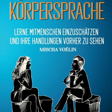 Geheimnis Körpersprache: Lerne Mitmenschen
