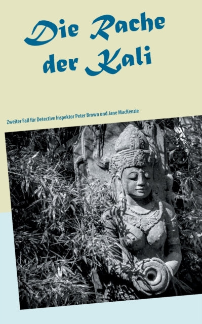 Die Rache der Kali: Zweiter Fall für Detective Inspektor Peter Brown und Jane MacKenzie