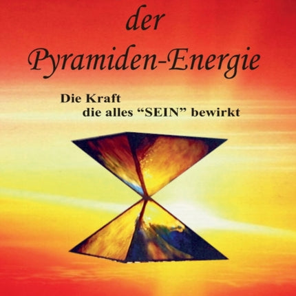 Das Geheimnis der Pyramiden-Energie: Die Kraft