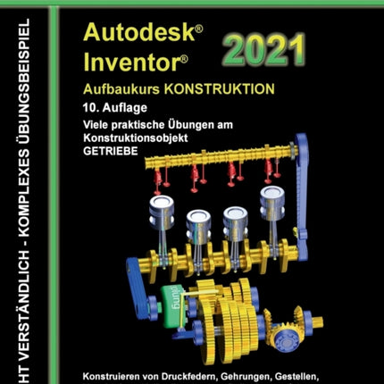 Autodesk Inventor 2021 - Aufbaukurs Konstruktion: