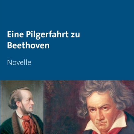 Eine Pilgerfahrt zu Beethoven: Novelle