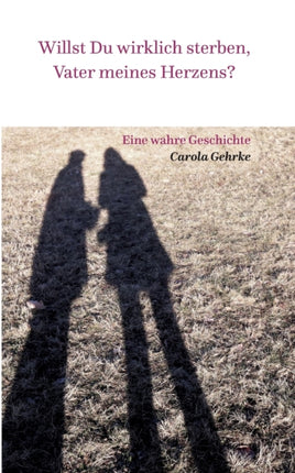 Willst Du wirklich sterben, Vater meines