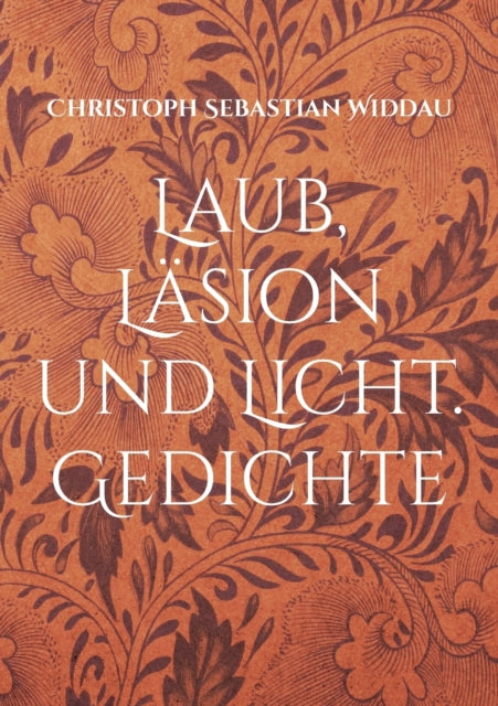 Laub, Läsion und Licht: Gedichte