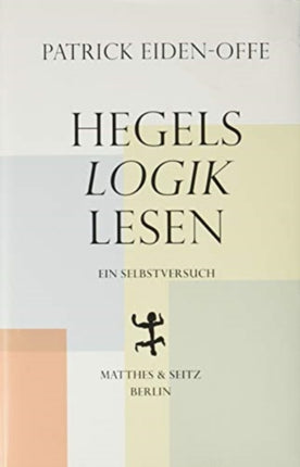 Hegels Logik lesen Ein Selbstversuch