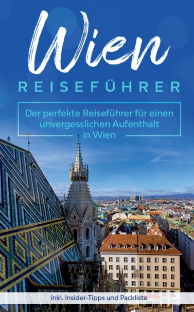 Wien Reiseführer: Der perfekte Reiseführer für
