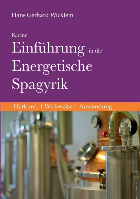 Kleine Einführung in die Energetische Spagyrik: