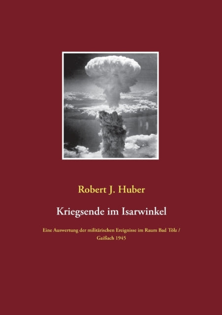 Kriegsende im Isarwinkel: Eine Auswertung der