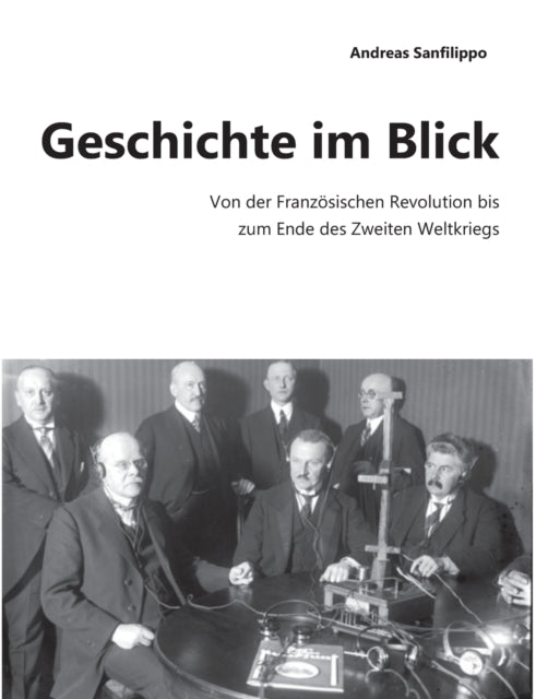 Geschichte im Blick: Von der Französischen Revolution bis zum Ende des Zweiten Weltkriegs