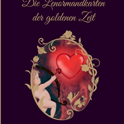 Das Lenormand der goldenen Zeit: Legesysteme, große Tafel und Deutung für alle Lebensbereiche