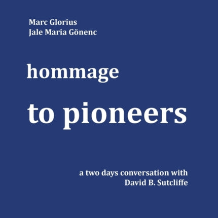 Hommage - to Pioneers: A two days conversation