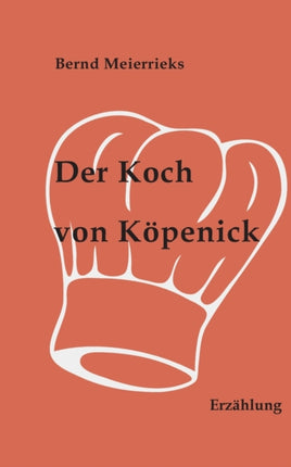 Der Koch von Köpenick: Erzählung