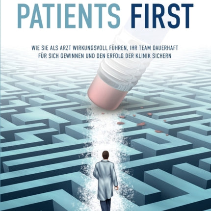 Patients First: Wie Sie als Arzt wirkungsvoll