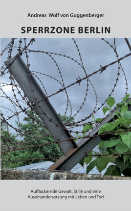 Sperrzone Berlin: Eine Auseinandersetzung mit