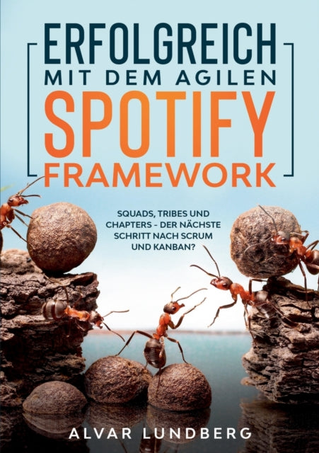 Erfolgreich mit dem agilen Spotify Framework:
