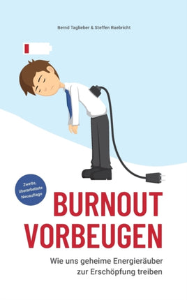 Burnout vorbeugen: Wie uns geheime Energieräuber