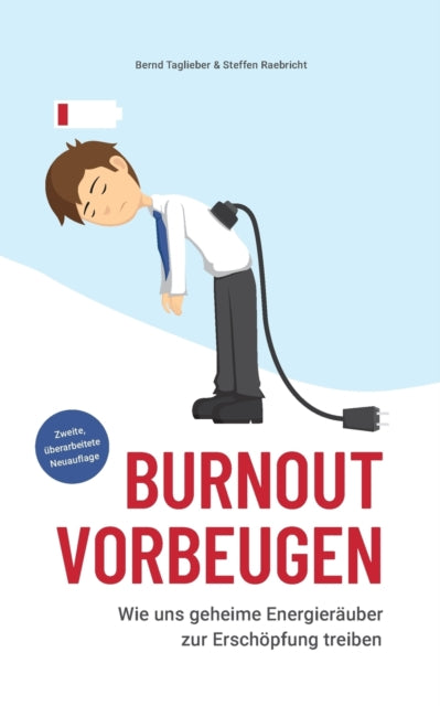 Burnout vorbeugen: Wie uns geheime Energieräuber