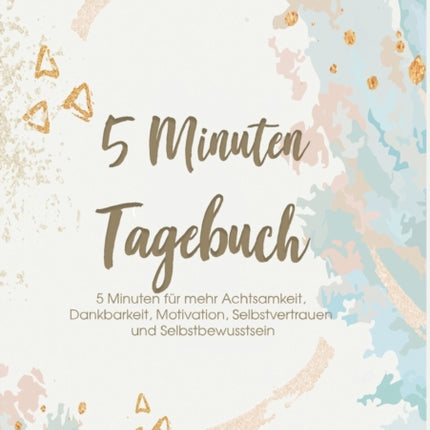 Das 5 Minuten Tagebuch - 5 Minuten für mehr