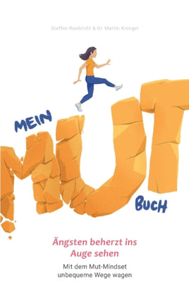 Mein Mutbuch: Ängsten beherzt ins Auge sehen: Mit
