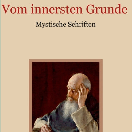 Vom innersten Grunde - Mystische Schriften
