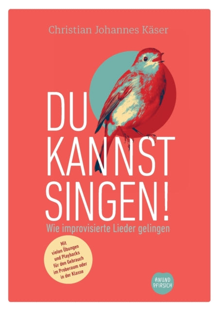 Du kannst singen!: Wie improvisierte Lieder