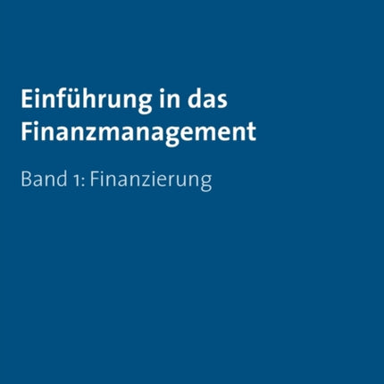 Einführung in das Finanzmanagement: Finanzierung