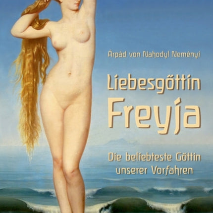 Liebesgöttin Freyja: Die beliebteste Göttin