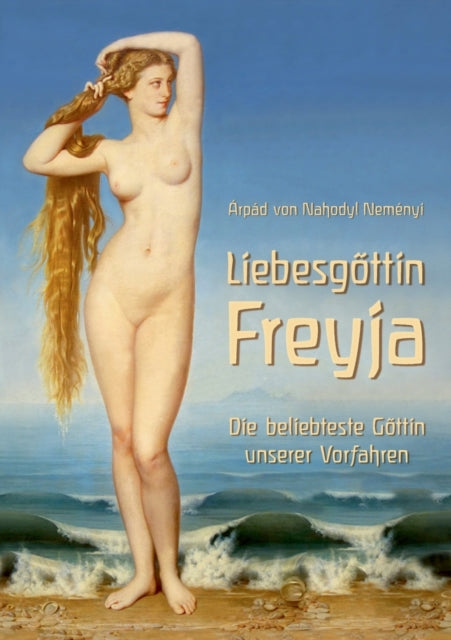 Liebesgöttin Freyja: Die beliebteste Göttin