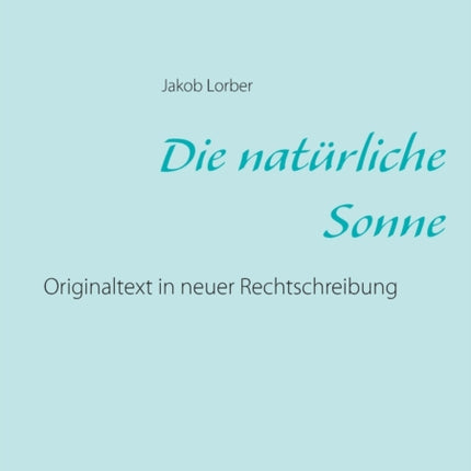 Die natürliche Sonne: Originaltext in neuer