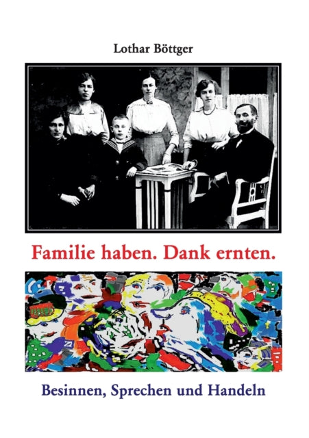 Familie haben. Dank ernten.: Besinnen, Sprechen und Handeln