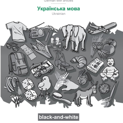 BABADADA black-and-white, Deutsch mit Artikeln - Ukrainian (in cyrillic script), das Bildwörterbuch - visual dictionary (in cyrillic script): German with articles - Ukrainian (in cyrillic script), visual dictionary