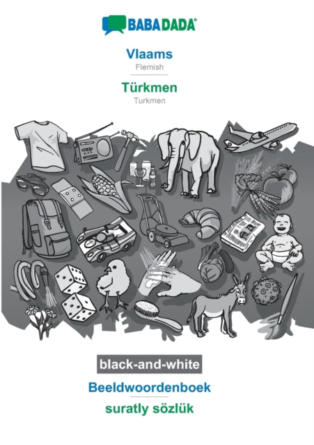 BABADADA black-and-white, Vlaams - Türkmen, Beeldwoordenboek - suratly sözlük: Flemish - Turkmen, visual dictionary