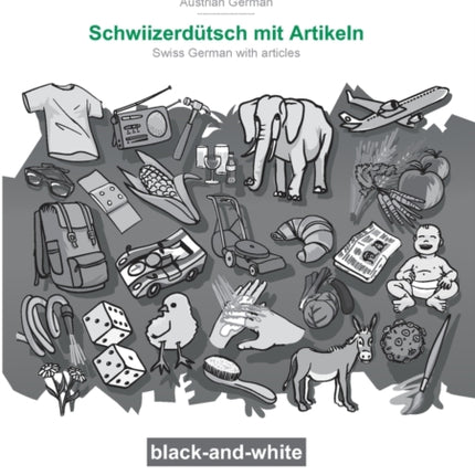 BABADADA black-and-white, Österreichisches Deutsch - Schwiizerdütsch mit Artikeln, Bildwörterbuch - s Bildwörterbuech: Austrian German - Swiss German with articles, visual dictionary