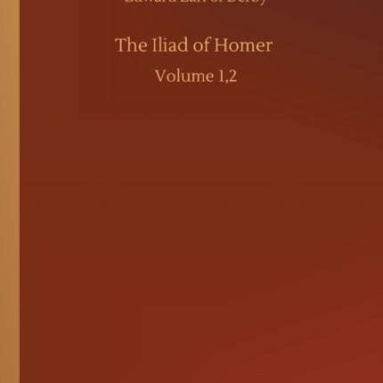 The Iliad of Homer: Volume 1,2