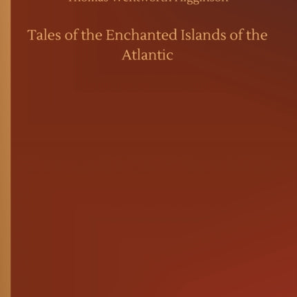 Tales of the Enchanted Islands of the Atlantic