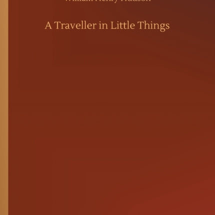 A Traveller in Little Things