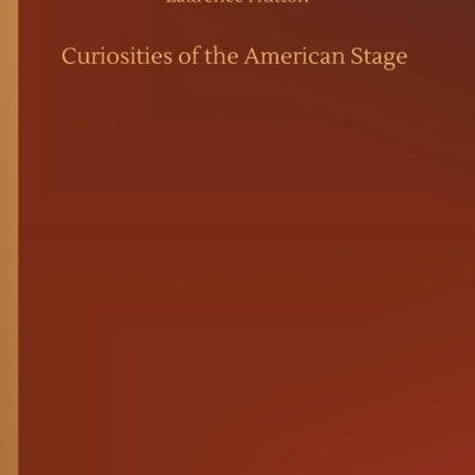 Curiosities of the American Stage
