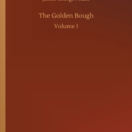 The Golden Bough: Volume 1