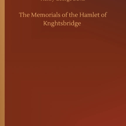 The Memorials of the Hamlet of Knghtsbridge
