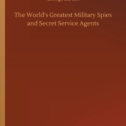 The World's Greatest Military Spies and Secret