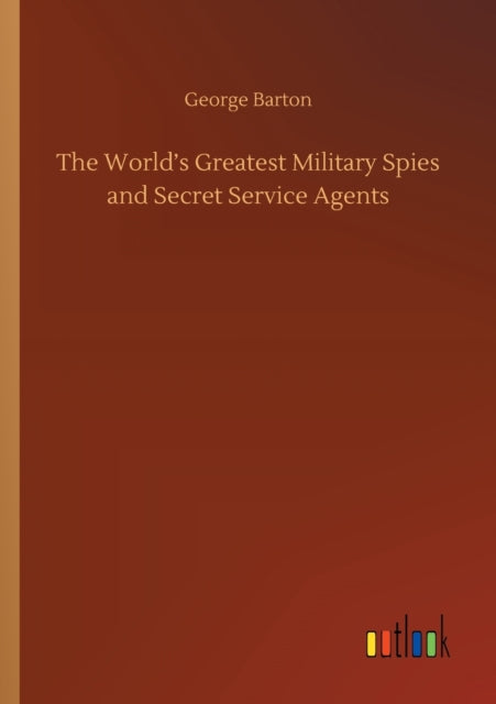 The World's Greatest Military Spies and Secret