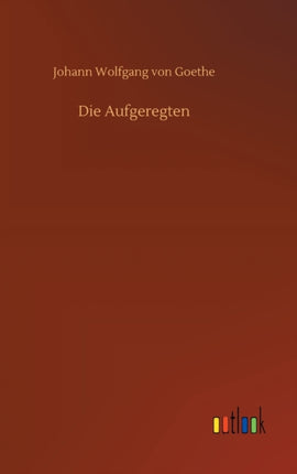 Die Aufgeregten