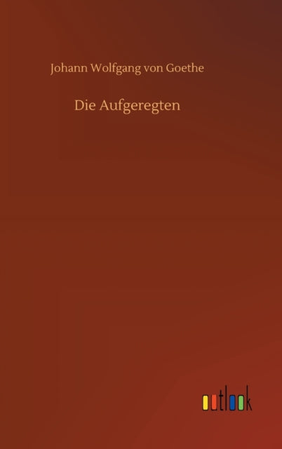 Die Aufgeregten