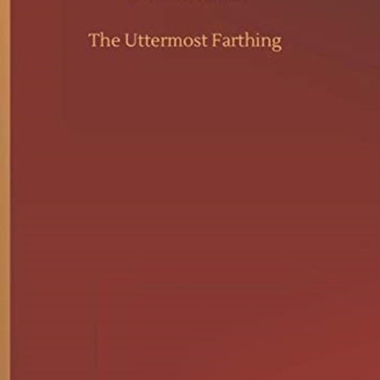 The Uttermost Farthing