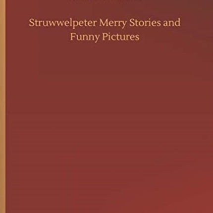 Struwwelpeter Merry Stories and Funny Pictures