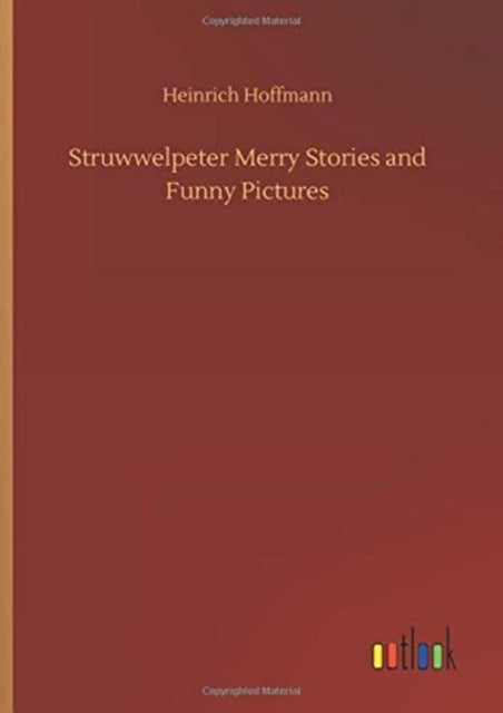 Struwwelpeter Merry Stories and Funny Pictures