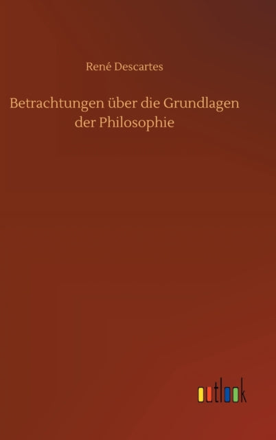 Betrachtungen über die Grundlagen der Philosophie